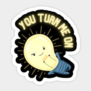 You turn me on light bulb Sticker